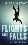 Flights and Falls - R.M. Greenaway - 9781459741508