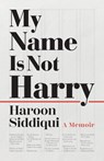 My Name Is Not Harry: A Memoir - Haroon Siddiqui - 9781459748903