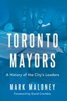 Toronto Mayors - Mark Maloney - 9781459751224
