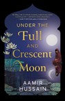 Under the Full and Crescent Moon - Aamir Hussain - 9781459754447