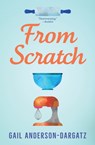 From Scratch - Gail Anderson-Dargatz - 9781459815025