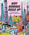 Why Humans Build Up: The Rise of Towers, Temples and Skyscrapers - Gregor Craigie - 9781459821880