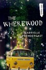The Wherewood - Gabrielle Prendergast - 9781459828049