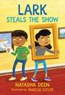 Lark Steals the Show - Natasha Deen - 9781459831575
