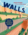 Walls: The Long History of Human Barriers and Why We Build Them - Gregor Craigie - 9781459833111