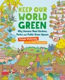 Keep Our World Green: Why Humans Need Gardens, Parks and Public Green Spaces - Frieda Wishinsky - 9781459838383