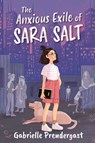 The Anxious Exile of Sara Salt - Gabrielle Prendergast - 9781459838895