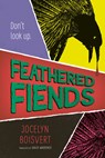 Feathered Fiends - Jocelyn Boisvert - 9781459839892