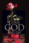 Curse God and Die - Yvonne Rodney - 9781460003701