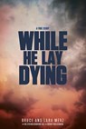 While He Lay Dying - Bruce & Lara Merz - 9781460004357