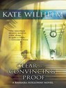 CLEAR AND CONVINCING PROOF - Kate Wilhelm - 9781460305751