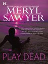Play Dead - Meryl Sawyer - 9781460307861