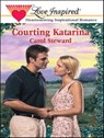 Courting Katarina - Carol Steward - 9781460311585