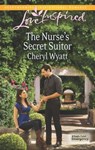 The Nurse's Secret Suitor - Cheryl Wyatt - 9781460320464