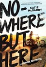 Nowhere but Here - Katie McGarry - 9781460341506