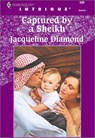CAPTURED BY A SHEIKH - Jacqueline Diamond - 9781460350102