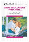 What the Cowboy Prescribes . . . - Mary Starleigh - 9781460352175