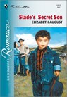 SLADE'S SECRET SON - Elizabeth August - 9781460352779