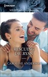 Rescuing Dr. Ryan - Caroline Anderson - 9781460356487