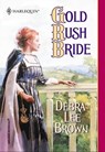 Gold Rush Bride - Debra Lee Brown - 9781460360064