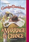 A Marriage by Chance - Carolyn Davidson - 9781460360118