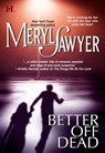 Better Off Dead - Meryl Sawyer - 9781460363799