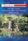 My Big Fake Green-Card Wedding - Mollie Molay - 9781460368794