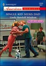 Single Kid Seeks Dad - Linda Randall Wisdom - 9781460369296