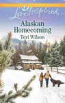 Alaskan Homecoming - Teri Wilson - 9781460378861