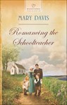 Romancing the Schoolteacher - Mary Davis - 9781460379080