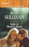 Safe in Noah's Arms - Mary Sullivan - 9781460385852