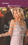 The Forgotten Daughter - Lauri Robinson - 9781460387665