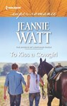 To Kiss a Cowgirl - Jeannie Watt - 9781460388525