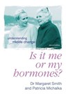 Is It Me Or My Hormones? - Margaret Smith ; Patricia Michalka - 9781460701218