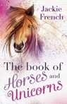 The Book of Horses and Unicorns - Jackie French - 9781460704424