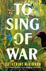 To Sing of War - Catherine McKinnon - 9781460711736
