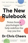 The New Rulebook: Notes from a psychologist to help redefine the way you live, for fans of Glennon Doyle, Brene Brown, Elizabeth Gilbert and Julie Smith - Dr Chris Cheers - 9781460766507