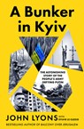 A Bunker in Kyiv - John Lyons - 9781460767825