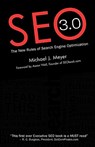 SEO 3.0 - The New Rules of Search Engine Optimization - Michael J. Meyer - 9781460953556