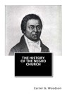 The History of the Negro Church - Carter G. Woodson Ph. D. - 9781460996973