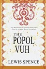 The Popol Vuh - Lewis Spence - 9781461069102