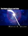 The Origin of Races and Color - Martin R. Delany - 9781461167068