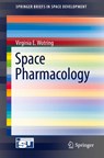 Space Pharmacology - Virginia E. Wotring - 9781461433958
