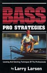 Bass Pro Strategies - Larry Larsen - 9781461698814