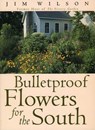 Bulletproof Flowers for the South - Jim Wilson - 9781461708551