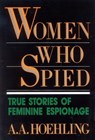 Women Who Spied - A. A. Hoehling - 9781461732198