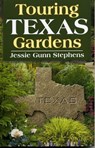 Touring Texas Gardens - Jessie Gunn Stephens - 9781461732846