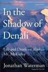 In the Shadow of Denali - Jonathan Waterman - 9781461745785