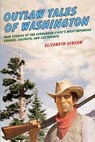 Outlaw Tales of Washington - Elizabeth Gibson - 9781461746201