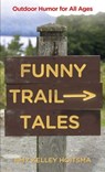 Funny Trail Tales - Amy Hoitsma - 9781461746294